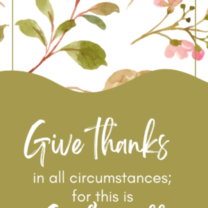 Give thanks in all circumstances