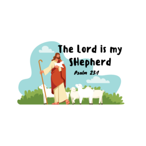 The Lord is my shepherd