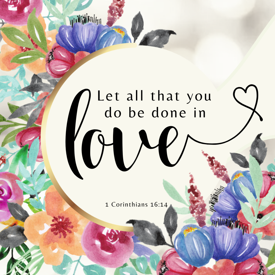 let all be done in Love